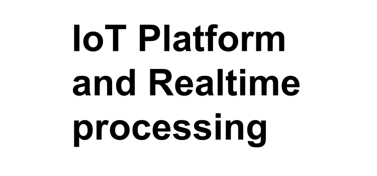 IoT Platform and Realtime processing