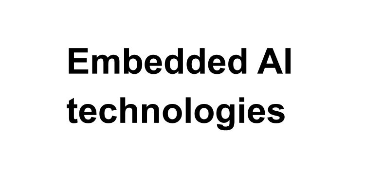 Embedded AI technologies